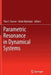 Parametric Resonance in Dynamical Systems by Thor I. Fossen