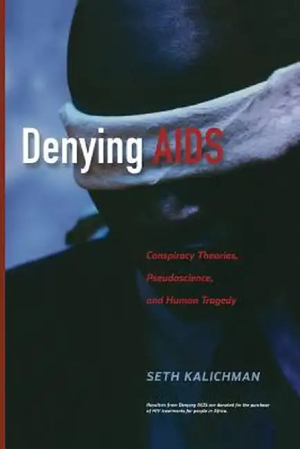 Denying AIDS: Conspiracy Theories, Pseudoscience, and Human Tragedy by Nicoli Nattrass