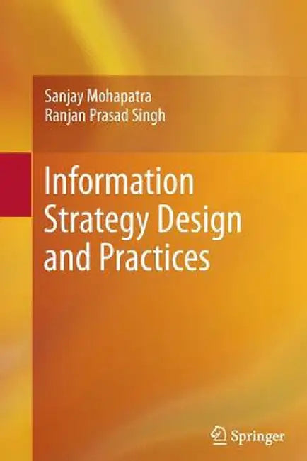 Information Strategy Design and Practices by Sanjay Mohapatra