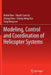 Modeling, Control and Coordination of Helicopter Systems by Beibei Ren