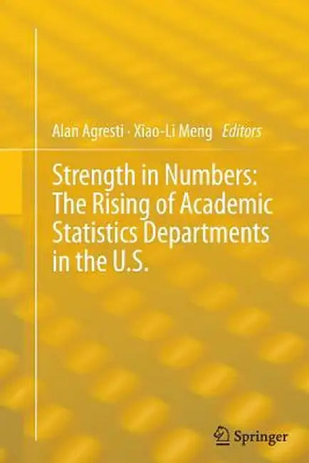 Strength in Numbers: The Rising of Academic Statistics Departments in the U. S. by Alan Agresti