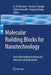 Molecular Building Blocks for Nanotechnology: From Diamondoids to Nanoscale Materials and Applications by G. Ali Mansoori