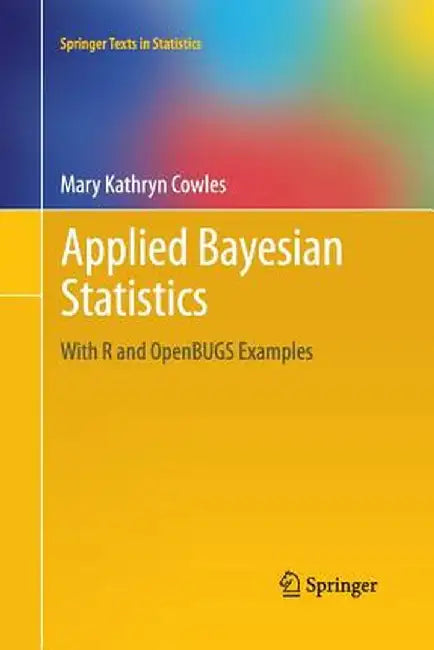 Applied Bayesian Statistics: With R and Openbugs Examples by Mary Kathryn Cowles