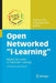 Open Networked I-Learning: Models and Cases of Next-Gen Learning by Gianluca Elia
