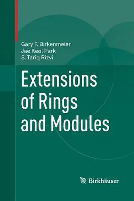 Extensions of Rings and Modules by Gary F. Birkenmeier