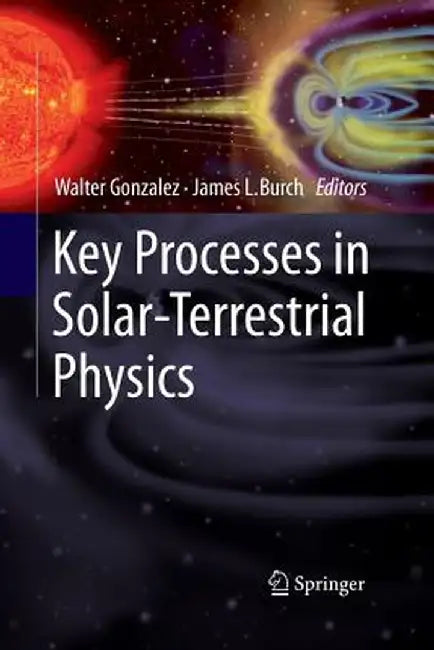 Key Processes in Solar-Terrestrial Physics by Walter Gonzalez