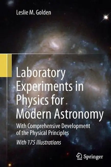 Laboratory Experiments in Physics for Modern Astronomy: With Comprehensive Development of the Physical Principles by Leslie M. Golden