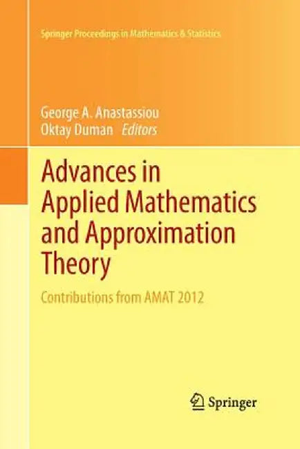 Advances in Applied Mathematics and Approximation Theory: Contributions from Amat 2012 by George A. Anastassiou