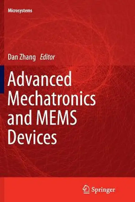 Advanced Mechatronics and Mems Devices by Dan Zhang
