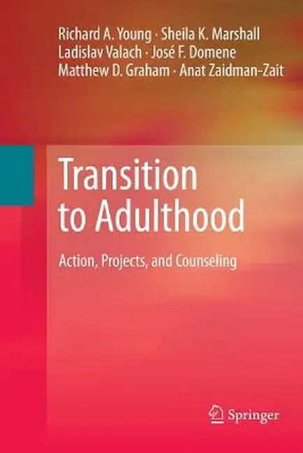 Transition to Adulthood: Action, Projects, and Counseling by Richard A. Young
