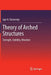 Theory of Arched Structures: Strength, Stability, Vibration by Igor A. Karnovsky