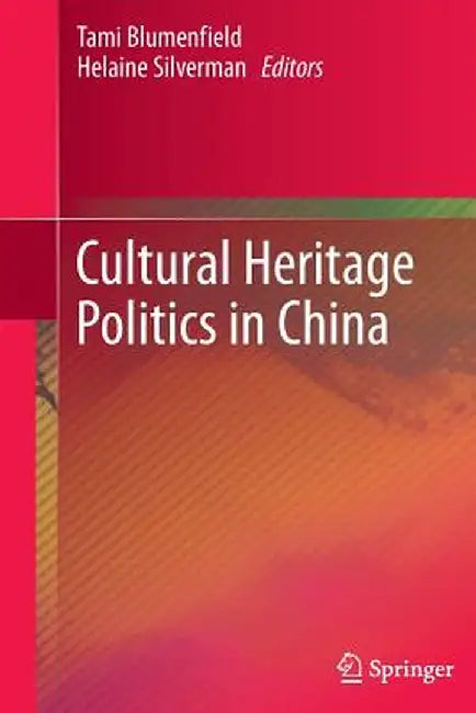 Cultural Heritage Politics in China by Tami Blumenfield