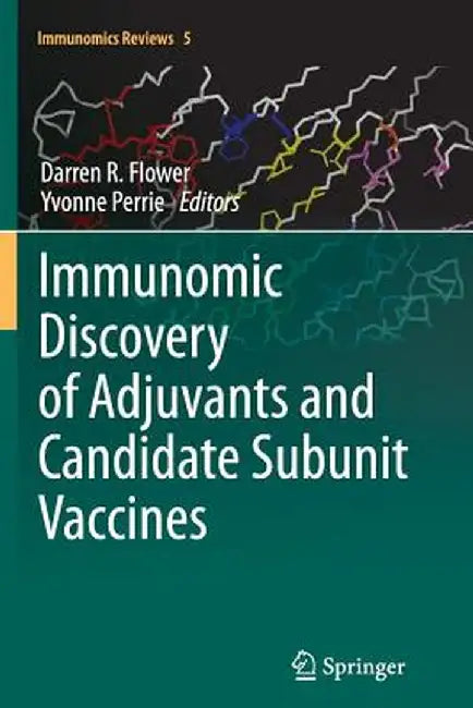 Immunomic Discovery of Adjuvants and Candidate Subunit Vaccines by Darren R. Flower