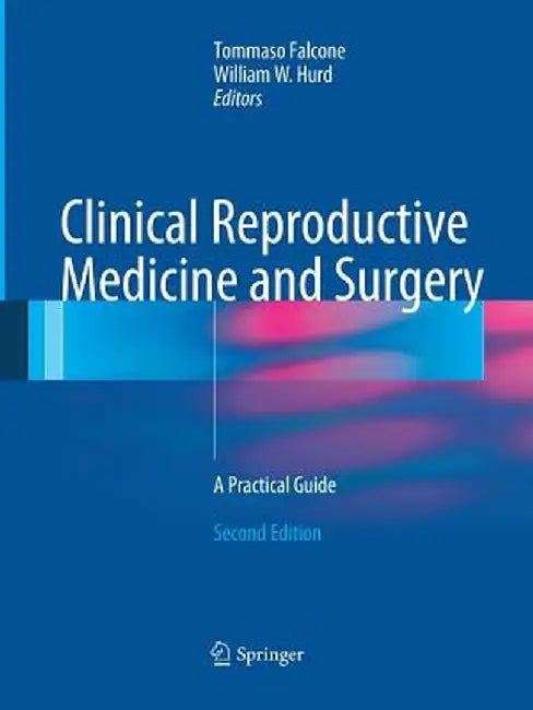 Clinical Reproductive Medicine and Surgery: A Practical Guide by Tommaso Falcone
