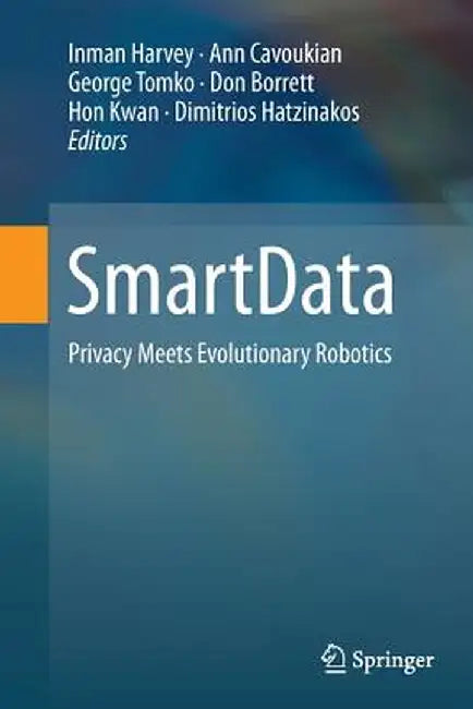 Smartdata: Privacy Meets Evolutionary Robotics by Inman Harvey