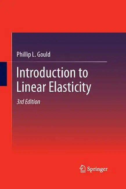 Introduction to Linear Elasticity by Phillip L. Gould