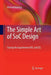 The Simple Art of Soc Design: Closing the Gap Between Rtl and ESL by Michael Keating Synopsys Fellow
