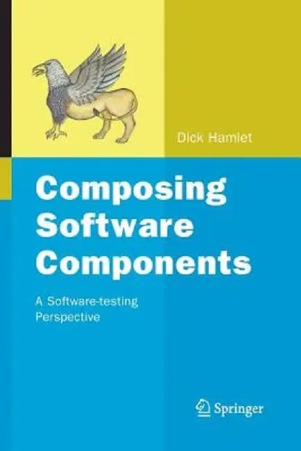 Composing Software Components: A Software-Testing Perspective by Dick Hamlet