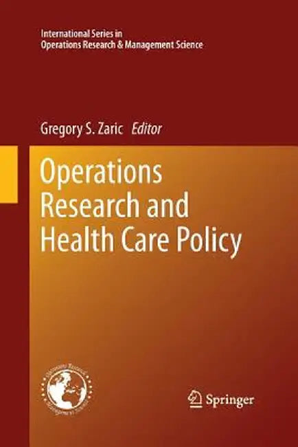 Operations Research and Health Care Policy by Gregory S. Zaric