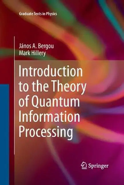 Introduction to the Theory of Quantum Information Processing by János A. Bergou