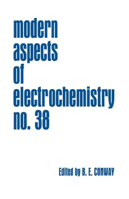 Modern Aspects of Electrochemistry, Number 38 by B. E. Conway