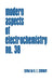 Modern Aspects of Electrochemistry, Number 38 by B. E. Conway