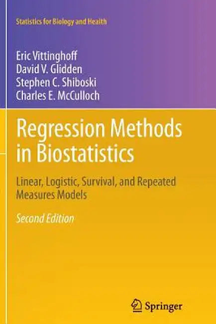 Regression Methods in Biostatistics: Linear, Logistic, Survival, and Repeated Measures Models by Eric Vittinghoff