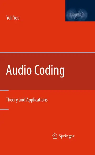 Audio Coding: Theory and Applications by Yuli You