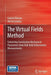 The Virtual Fields Method: Extracting Constitutive Mechanical Parameters from Full-Field Deformation Measurements by Fabrice Pierron