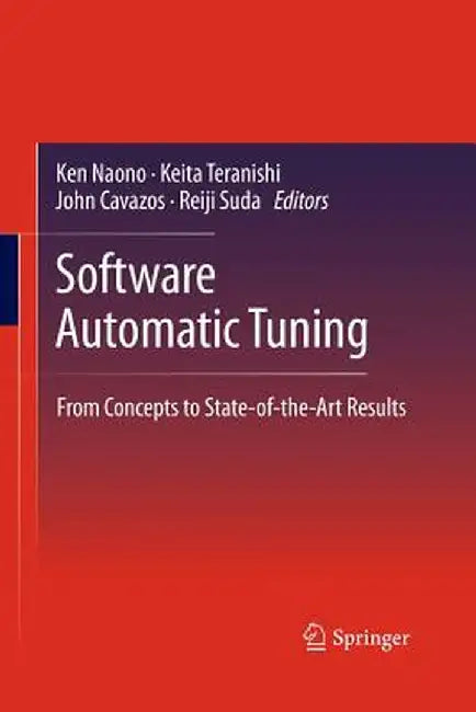 Software Automatic Tuning: From Concepts to State-Of-The-Art Results by Ken Naono