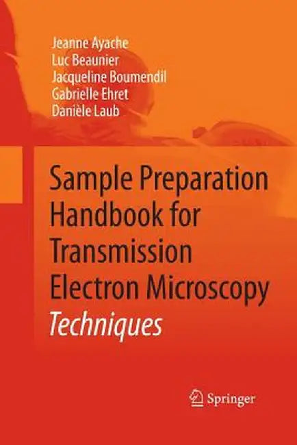 Sample Preparation Handbook for Transmission Electron Microscopy: Techniques by Jeanne Ayache