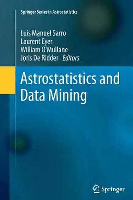 Astrostatistics and Data Mining by Luis Manuel Sarro
