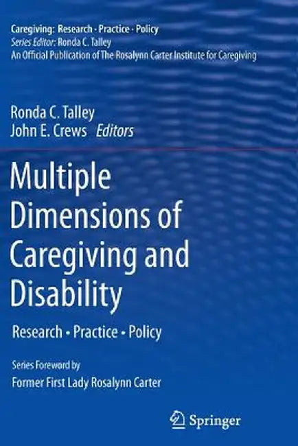 Multiple Dimensions of Caregiving and Disability: Research, Practice, Policy by Ronda C. Talley