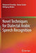 Novel Techniques for Dialectal Arabic Speech Recognition by Mohamed Elmahdy