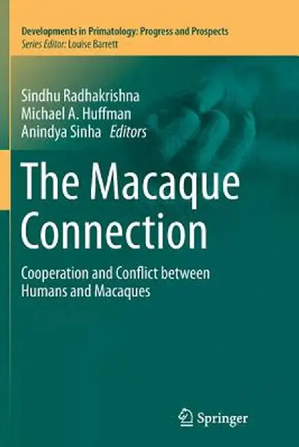 The Macaque Connection: Cooperation and Conflict Between Humans and Macaques by Sindhu Radhakrishna
