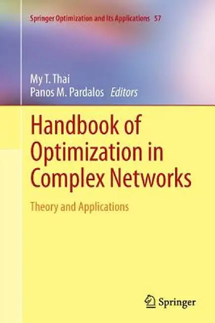 Handbook of Optimization in Complex Networks: Theory and Applications by My T. Thai