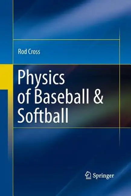 Physics of Baseball & Softball by Rod Cross