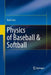 Physics of Baseball & Softball by Rod Cross