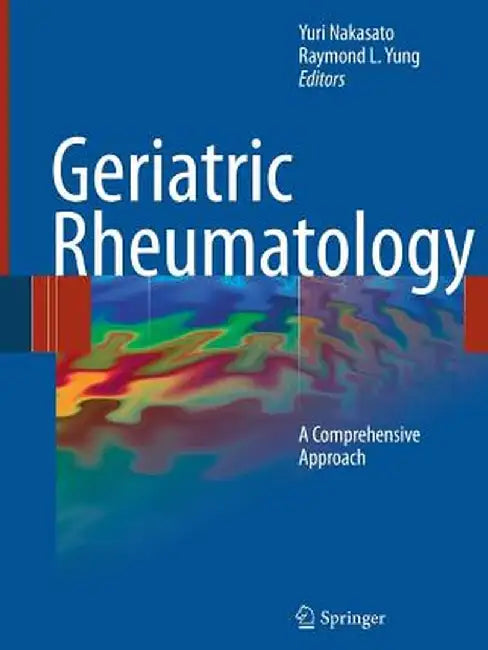 Geriatric Rheumatology: A Comprehensive Approach by Yuri Nakasato