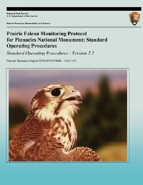 Prairie Falcon Monitoring Protocol for Pinnacles National Monument: Standard Operating Procedures by Marcus Koenen