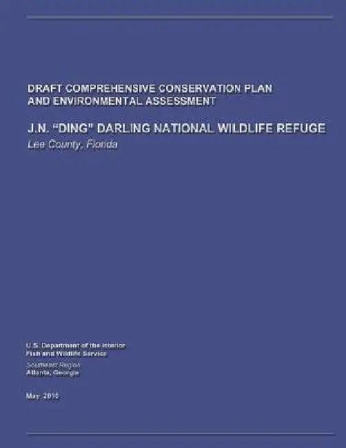 J.N. "Ding" Darling National Wildlife Refuge Draft Comprehensive Conservation Plan and Environmental Assessment by U. S. Departm Fish and Wildlife Service