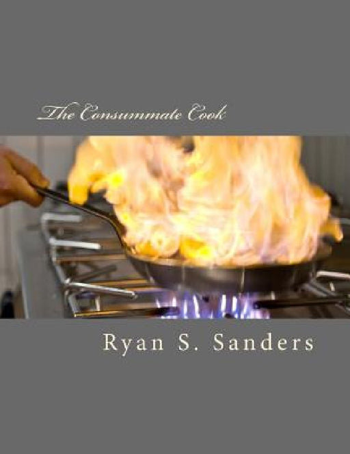 The Consummate Cook by Ryan Sanders