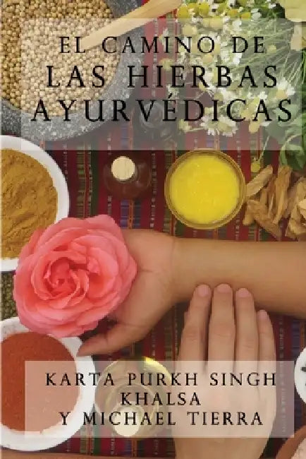 El camino de las hierbas ayurvedicas by Michael Tierra, Santiago Suarez Rubio, Karta Purkh Singh Khalsa