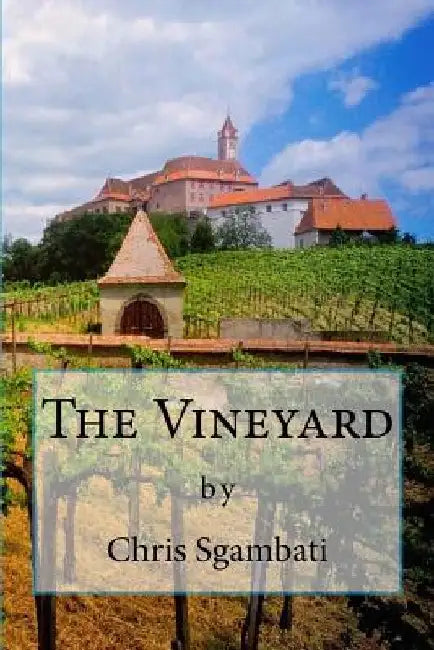 The Vineyard by Chris Sgambati