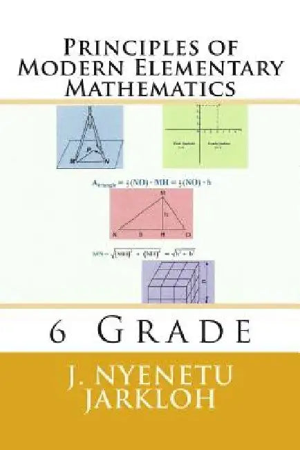 Principles of Modern Elementary Mathematics: 6 Grade by J. Nyenetu Jarkloh