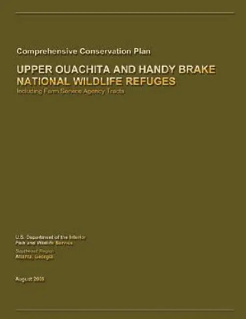 Upper Ouachita and Handy Brake National Wildlife Refuge Comprehensive Conservation Plan by U. S. Departm Fish and Wildlife Service