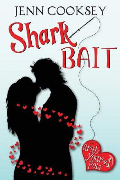 Shark Bait (Grab Your Pole, #1) by Jenn Cooksey