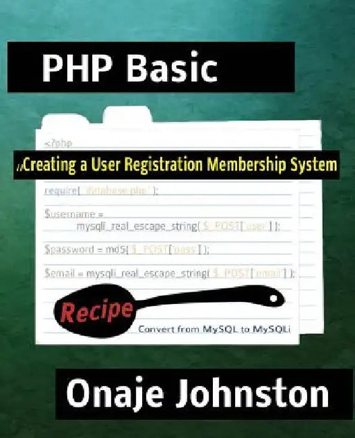 Creating a User Registration Membership System by Onaje Johnston Phd