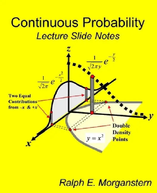Continuous Probability: Lecture Slide Notes by Ralph E. Morganstern
