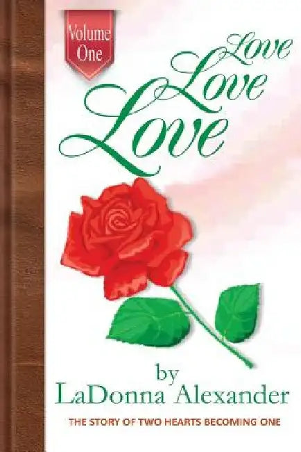 Love Love Love: The Story of Two Hearts Becoming One by Ladonna Alexander